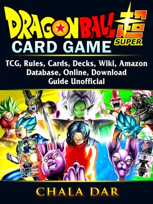 cover image of Dragon Ball Super Card Game, TCG, Rules, Cards, Decks, Wiki, Amazon, Database, Online, Download, Guide Unofficial